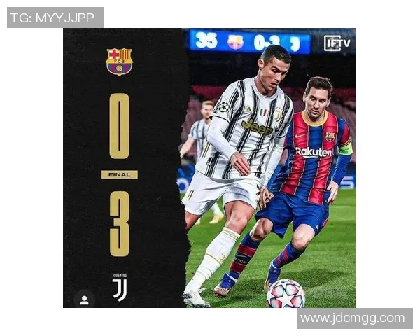 巴萨与尤文激战419精彩回顾与战术分析全景展现